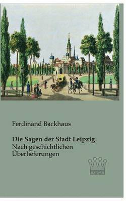 Ferdinand Backhaus - Sagen der Stadt Leipzig, Häftad