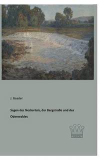 bokomslag Sagen des Neckartals, der Bergstraße und des Odenwaldes
