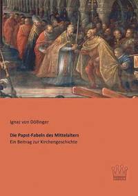 bokomslag Die Papst-Fabeln des Mittelalters