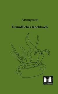 bokomslag Grundliches Kochbuch