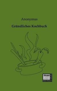 bokomslag Grundliches Kochbuch