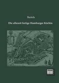 bokomslag Die Allezeit Fertige Hamburger Kochin