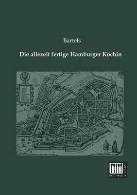 Bartels - Allezeit Fertige Hamburger Kochin, Häftad