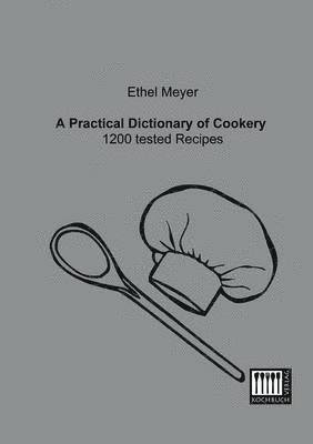 Ethel Meyer - Practical Dictionary of Cookery, Häftad