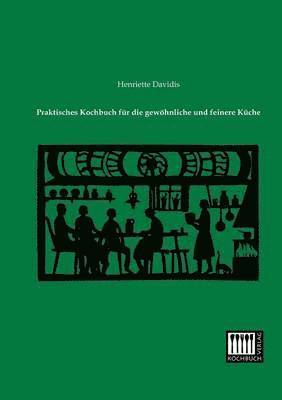 bokomslag Praktisches Kochbuch Fur Die Gewohnliche Und Feinere Kuche