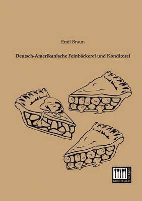 bokomslag Deutsch-Amerikanische Feinbackerei Und Konditorei