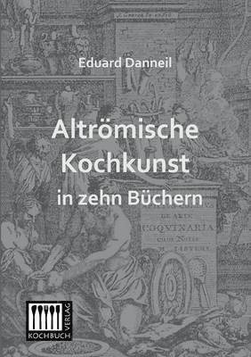 bokomslag Altromische Kochkunst in Zehn Buchern