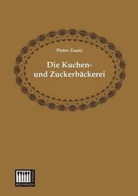 bokomslag Die Kuchen- Und Zuckerbackerei