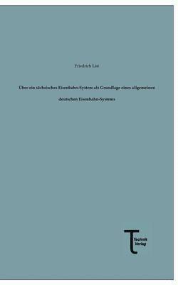 bokomslag Uber Ein Sachsisches Eisenbahn-System ALS Grundlage Eines Allgemeinen Deutschen Eisenbahn-Systems