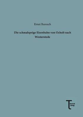 bokomslag Die Schmalsprige Eisenbahn Von Ocholt Nach Westerstede