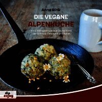 Anna Rink - Die Vegane Alpenküche, Häftad