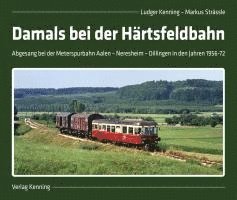 bokomslag Damals bei der Härtsfeldbahn