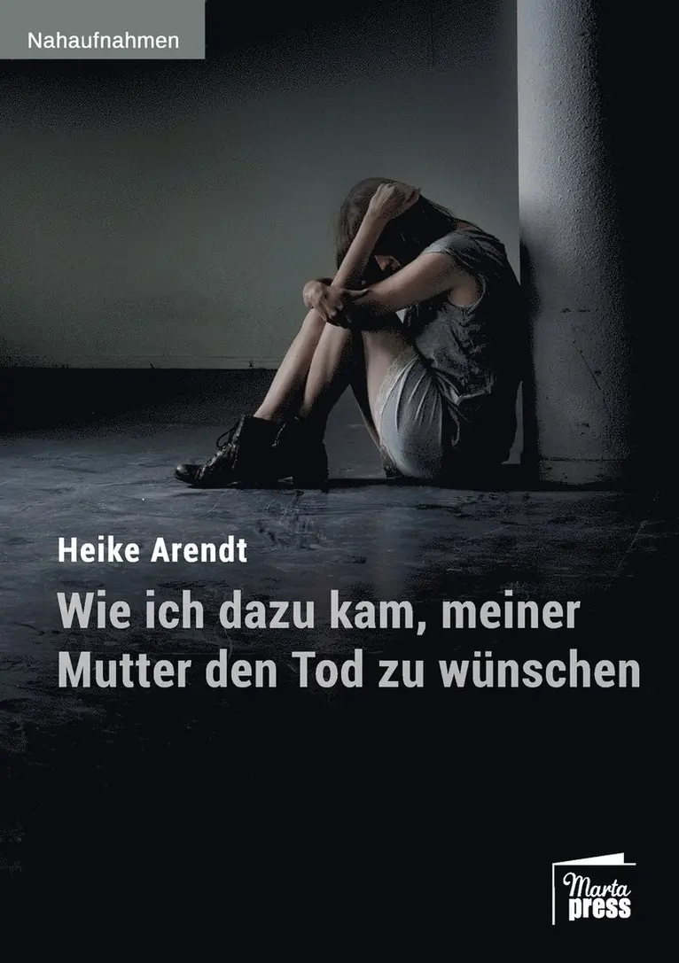 Heike Arendt - Wie ich dazu kam, meiner Mutter den Tod zu wünschen, Häftad. Tillgänglighet: Lägg i varukorg