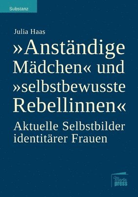 bokomslag Anständige Mädchen und selbstbewusste Rebellinnen