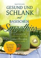 bokomslag Gesund und Schlank mit Basischen Smoothies <BR><BR> <BR>