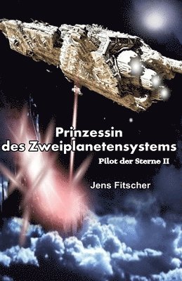 bokomslag Die Prinzessin des Zweiplanetensystems: Pilot der Sterne II