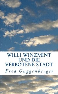 bokomslag Willi Winzmint und die verbotene Stadt