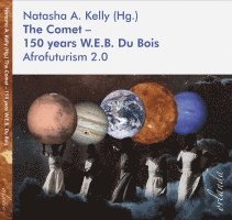 Natasha A. Kelly - The Comet - 150 years W.E.B. Du Bois, Häftad