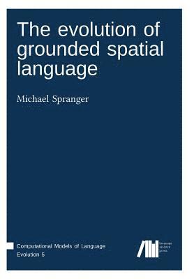 The evolution of grounded spatial language