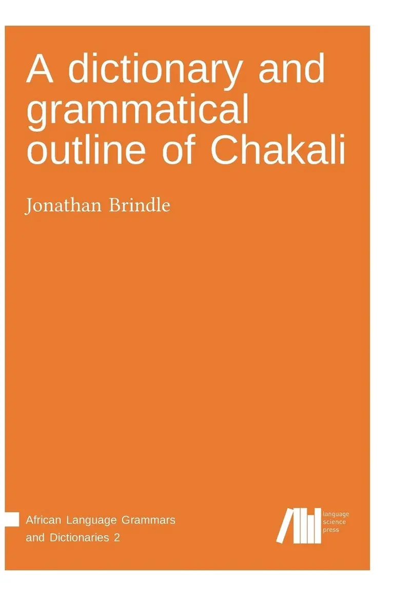 Jonathan Brindle - dictionary and grammatical outline of Chakali, Inbunden. Tillgänglighet: Lägg i varukorg