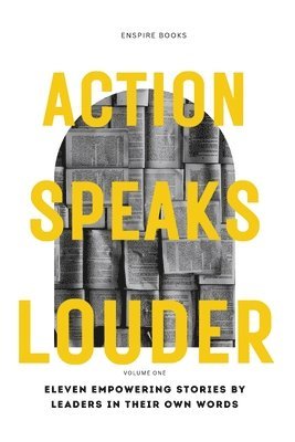 Enspire Books, Markus Weinberg, Gina Uhrmeister - Action Speaks Louder, Häftad