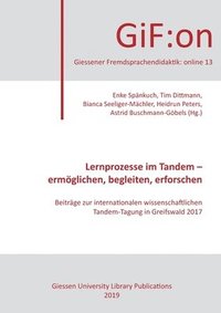 bokomslag Lernprozesse im Tandem - ermöglichen, begleiten, erforschen: Beiträge zur internationalen wissenschaftlichen Tandem-Tagung in Greifswald 2017
