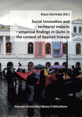 Klaus Gierhake - Social Innovation and territorial impacts: empirical findings in Quito in the context of Applied Science, Häftad