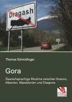 Thomas Schmidinger - Gora: Slawischsprachige Muslime zwischen Kosovo, Albanien, Mazedonien und Diaspora, Häftad