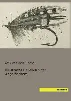 Max von dem Borne - Illustrirtes Handbuch der Angelfischerei, Häftad. Tillgänglighet: Lägg i varukorg