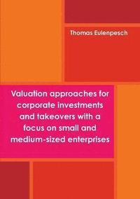 bokomslag Valuation approaches for corporate investments and takeovers with a focus on small and medium-sized enterprises (SME)