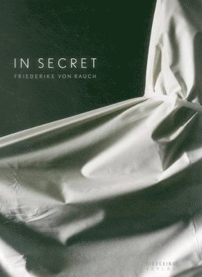 bokomslag In Secret: Friederike von Rauch