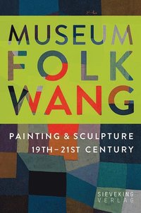 bokomslag Museum Folkwang: Painting and Sculpture 19th - 21st Centuries