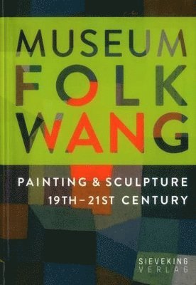 Museum Folkwang - Museum Folkwang: Painting and Sculpture 19th - 21st Centuries, Häftad
