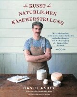 David Asher - Die Kunst der natürlichen Käseherstellung, Häftad