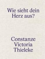 bokomslag Constanze Victoria Thieleke: Wie sieht dein Herz aus?