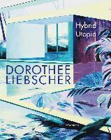 bokomslag Dorothee Liebscher: Hybrid Utopia