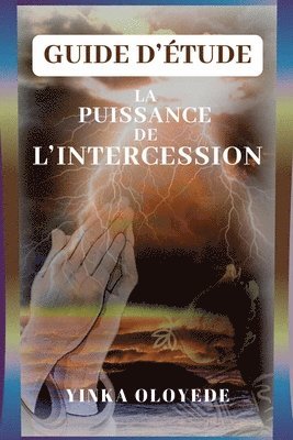 bokomslag La Puissance de l'Intercession - Guide d'Etude
