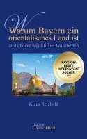 bokomslag Warum Bayern ein orientalisches Land ist und andere weiß-blaue Wahrheiten