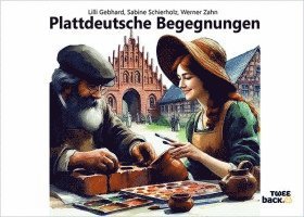 Lilli Gebhard, Werner Zahn, Sabine Schierholz - Plattdeutsche Begegnungen, Inbunden