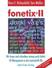 bokomslag fonetix II: Wir lesen und schreiben streng nach Gehör. 10 Übungstexte in der Lautschrift IPA