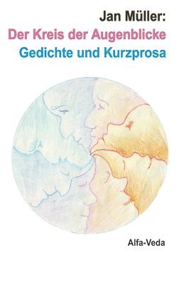 bokomslag Der Kreis der Augenblicke: Gedichte und Kurzprosa