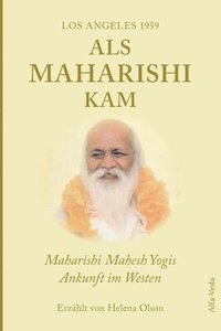 bokomslag Als Maharishi kam - Los Angeles 1959: Maharishi Mahesh Yogis Ankunft im Westen