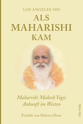 bokomslag Als Maharishi kam - Los Angeles 1959: Maharishi Mahesh Yogis Ankunft im Westen