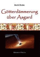 Aloys Eiling - Götterdämmerung über Asgard, Häftad