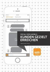 Mario Schwertfeger, Susanne C. Steiger - Social goes Mobile - Kunden gezielt erreichen, Häftad