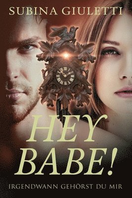 Hey Babe!: Irgendwann gehörst du mir