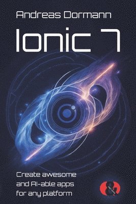 bokomslag Ionic 7: Create awesome and AI-able apps for any platform