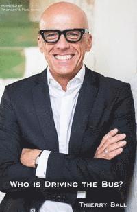 Thierry Ball - Who is Driving the Bus?: Bewusste Wege zu mehr Selbstverantwortung, Häftad