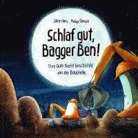 bokomslag Schlaf gut, Bagger Ben! Eine Gute-Nacht-Geschichte von der Baustelle