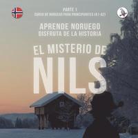 bokomslag El misterio de Nils. Parte 1 - Curso de noruego para principiantes. Aprende noruego. Disfruta de la historia.